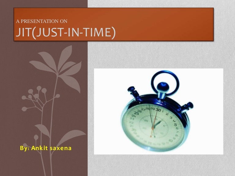 JIT (just in time) JIT (just in time)